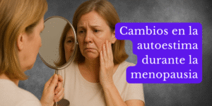 Cambios en la autoestima durante la menopausia