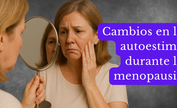 Cambios en la autoestima durante la menopausia