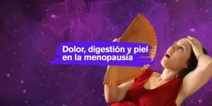 Dolor, digestión y piel en la menopausia