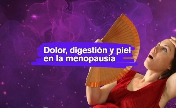 Dolor, digestión y piel en la menopausia
